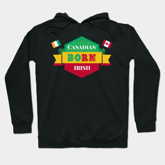 Canadian Born Irish - Ireland Citizen Hoodie by Eire